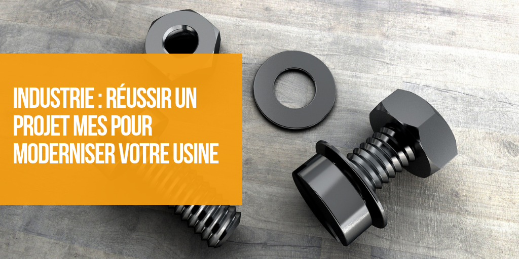 Industrie : réussir un projet MES pour moderniser votre usine